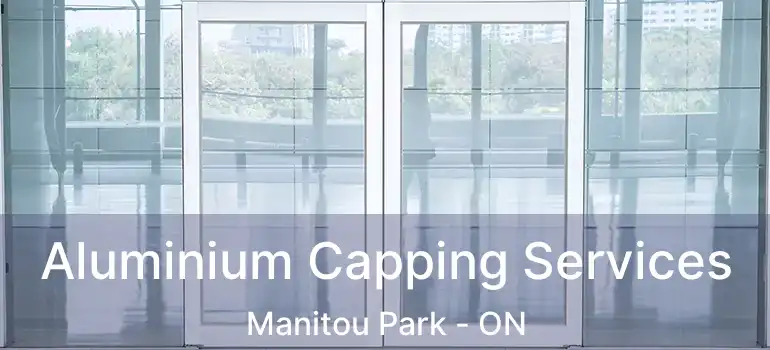  Aluminium Capping Services Manitou Park - ON