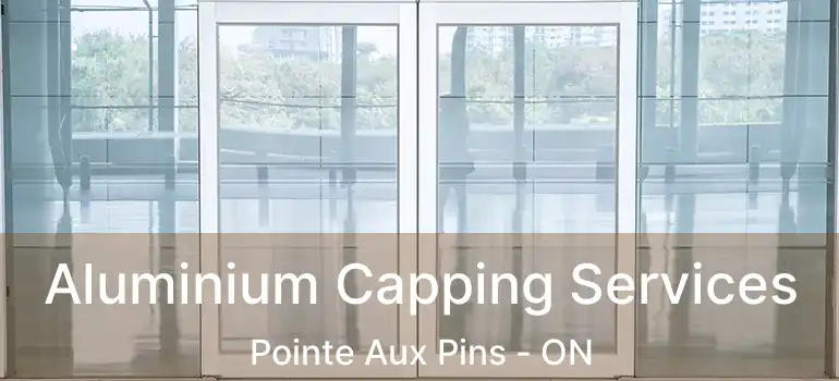  Aluminium Capping Services Pointe Aux Pins - ON