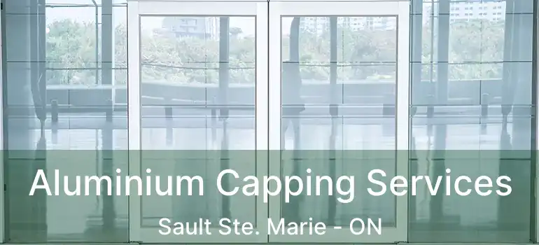  Aluminium Capping Services Sault Ste. Marie - ON