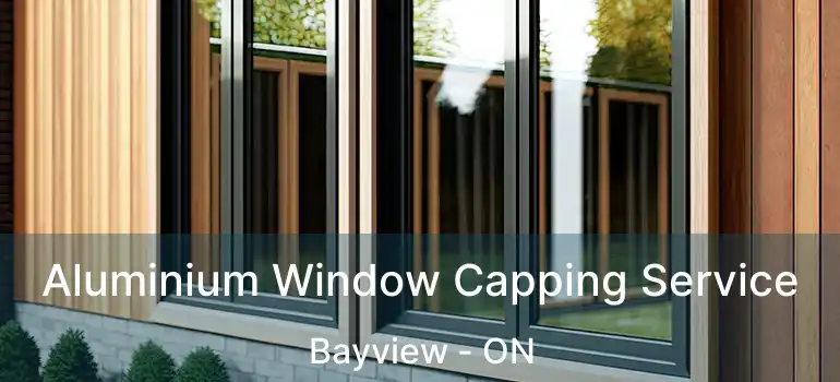  Aluminium Window Capping Service Bayview - ON