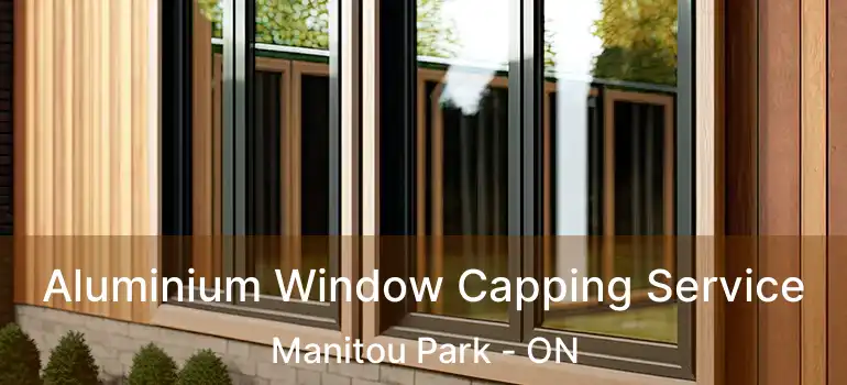  Aluminium Window Capping Service Manitou Park - ON