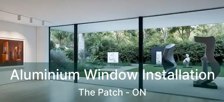  Aluminium Window Installation The Patch - ON