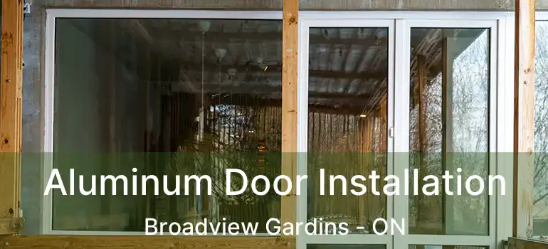  Aluminum Door Installation Broadview Gardins - ON