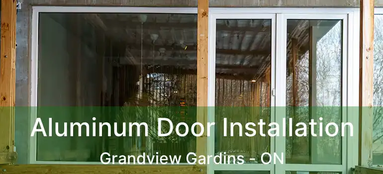  Aluminum Door Installation Grandview Gardins - ON