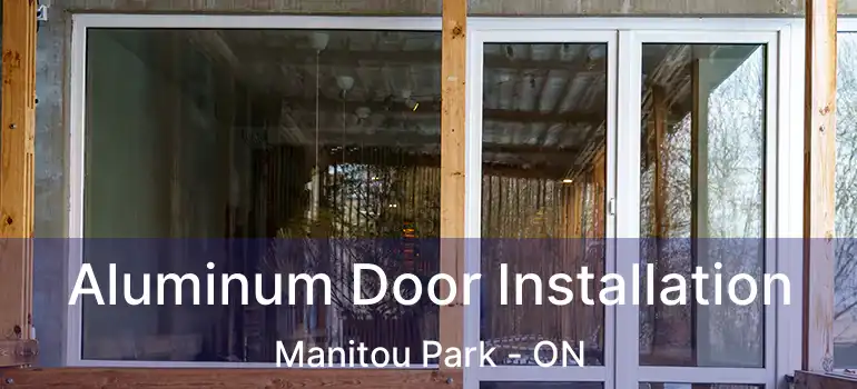  Aluminum Door Installation Manitou Park - ON