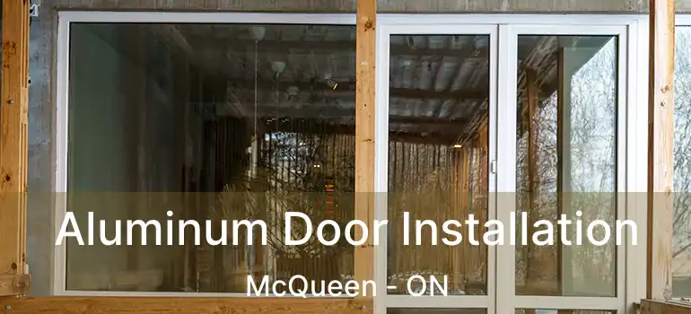  Aluminum Door Installation McQueen - ON