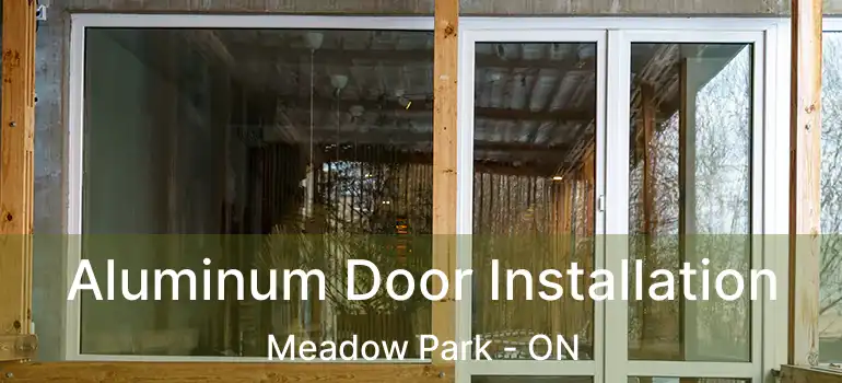  Aluminum Door Installation Meadow Park - ON