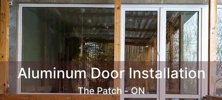  Aluminum Door Installation The Patch - ON