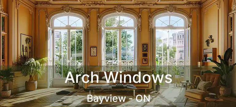  Arch Windows Bayview - ON