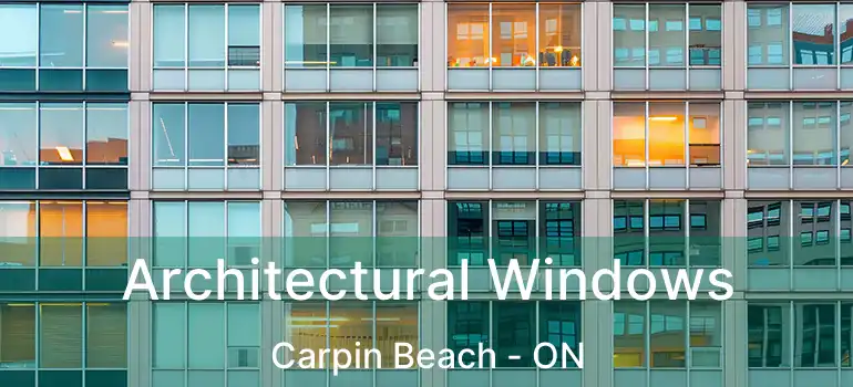  Architectural Windows Carpin Beach - ON