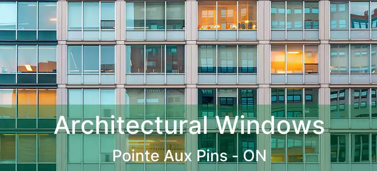  Architectural Windows Pointe Aux Pins - ON