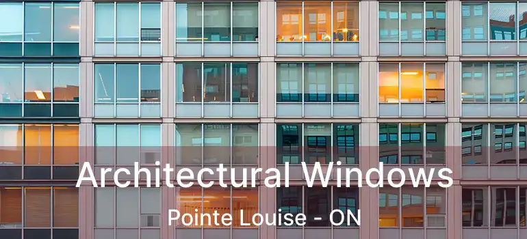  Architectural Windows Pointe Louise - ON