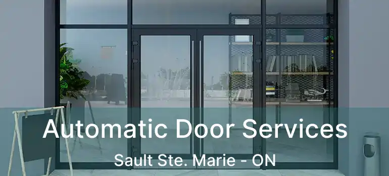 Automatic Door Services Sault Ste. Marie - ON