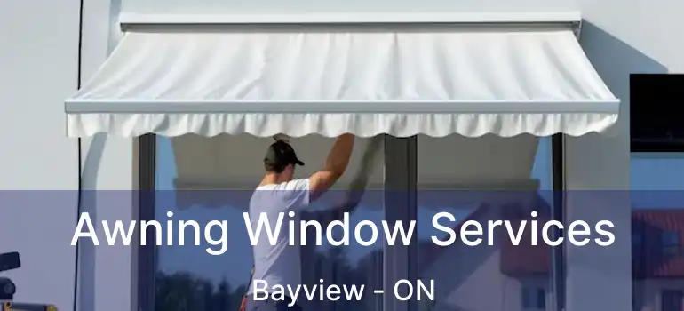  Awning Window Services Bayview - ON