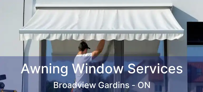  Awning Window Services Broadview Gardins - ON
