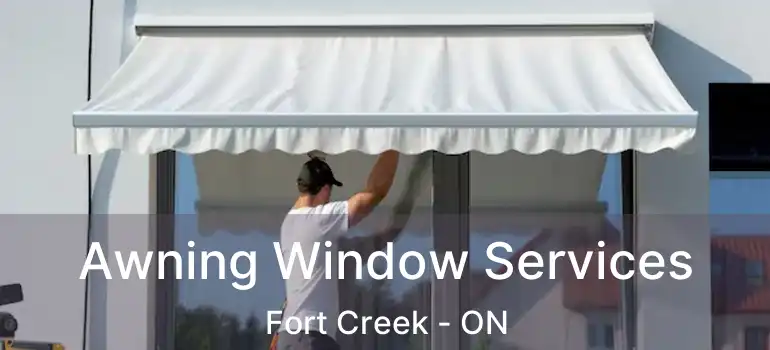  Awning Window Services Fort Creek - ON