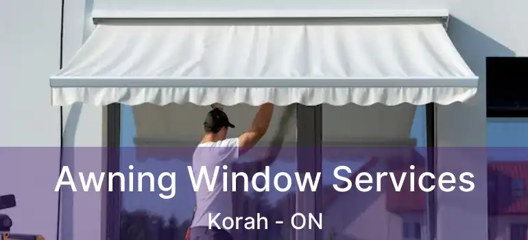  Awning Window Services Korah - ON
