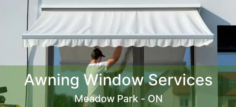  Awning Window Services Meadow Park - ON