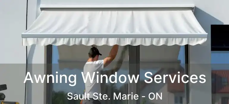  Awning Window Services Sault Ste. Marie - ON