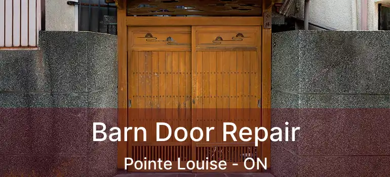  Barn Door Repair Pointe Louise - ON