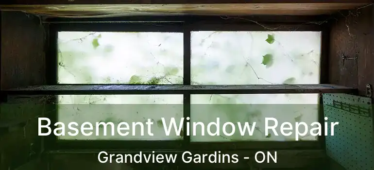 Basement Window Repair Grandview Gardins - ON