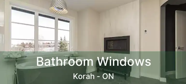  Bathroom Windows Korah - ON