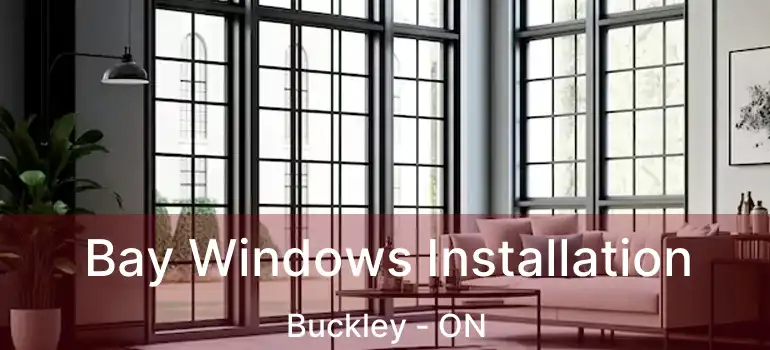  Bay Windows Installation Buckley - ON