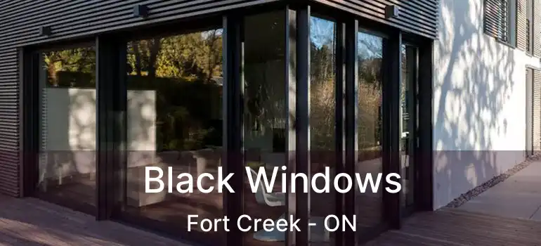  Black Windows Fort Creek - ON