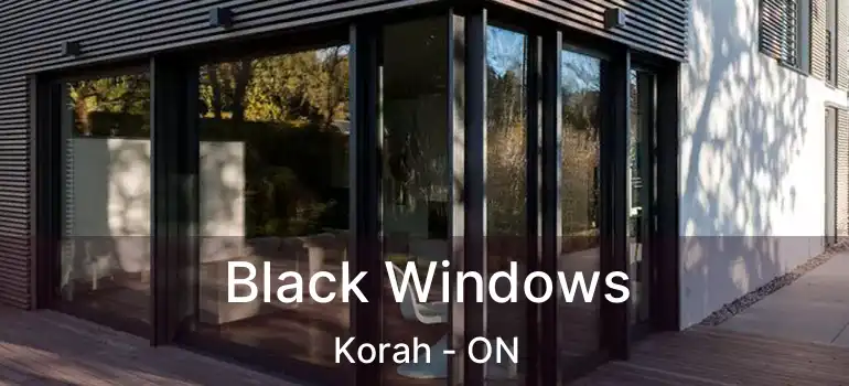  Black Windows Korah - ON