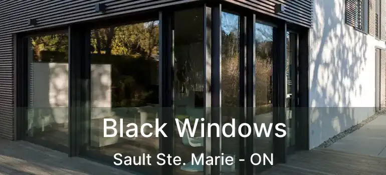  Black Windows Sault Ste. Marie - ON