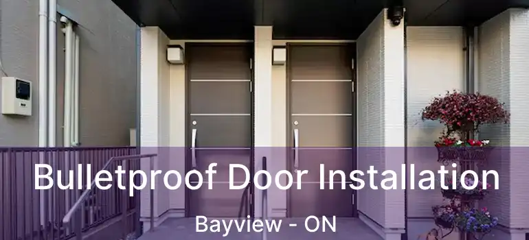  Bulletproof Door Installation Bayview - ON