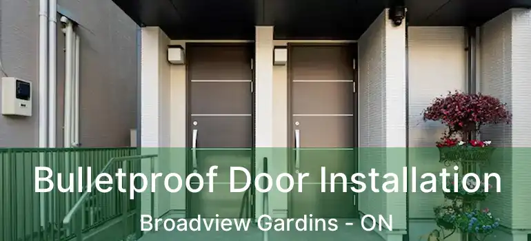  Bulletproof Door Installation Broadview Gardins - ON