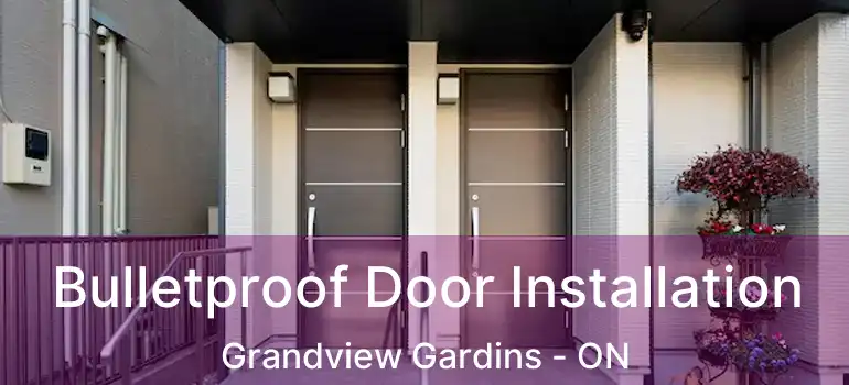  Bulletproof Door Installation Grandview Gardins - ON
