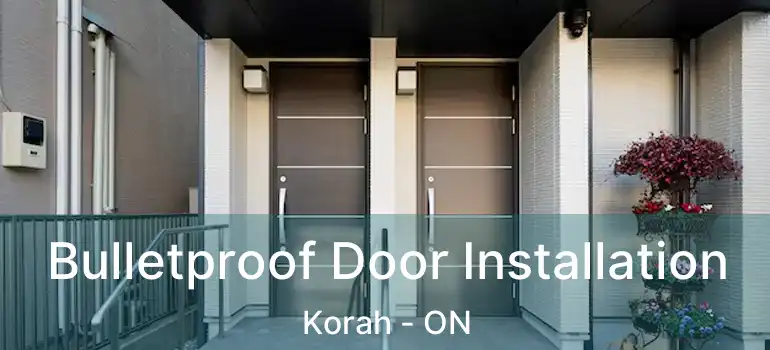  Bulletproof Door Installation Korah - ON