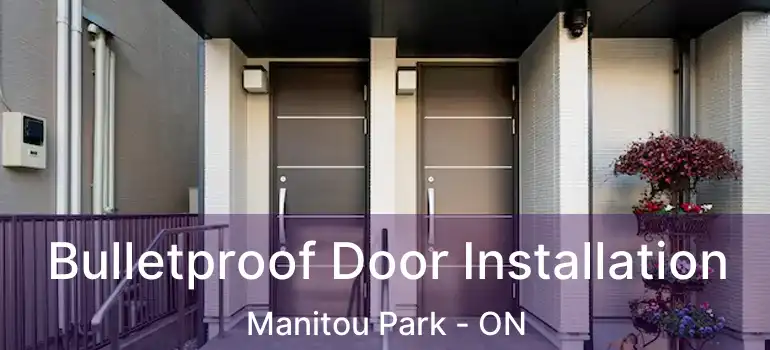  Bulletproof Door Installation Manitou Park - ON