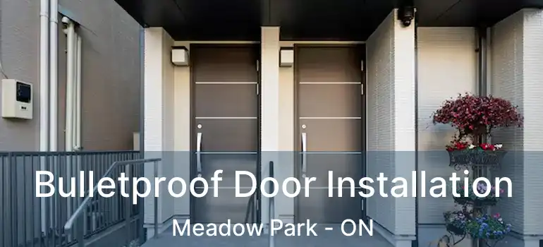  Bulletproof Door Installation Meadow Park - ON