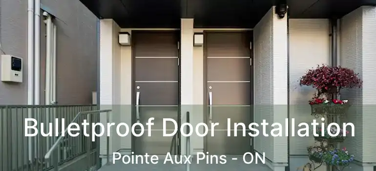  Bulletproof Door Installation Pointe Aux Pins - ON