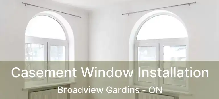  Casement Window Installation Broadview Gardins - ON