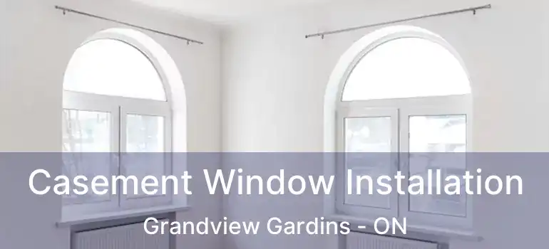  Casement Window Installation Grandview Gardins - ON