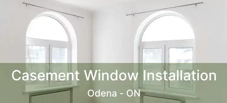  Casement Window Installation Odena - ON