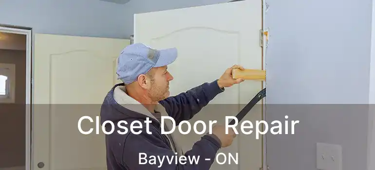  Closet Door Repair Bayview - ON