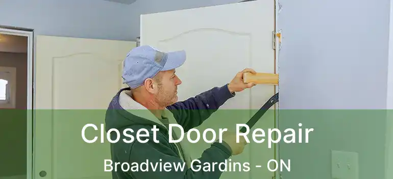  Closet Door Repair Broadview Gardins - ON