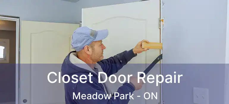  Closet Door Repair Meadow Park - ON