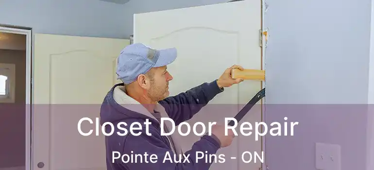  Closet Door Repair Pointe Aux Pins - ON