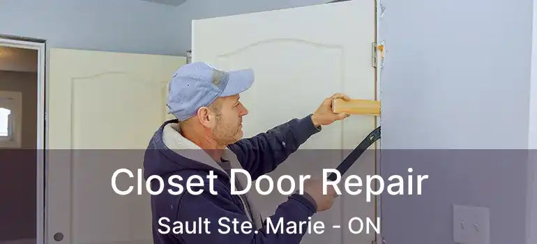 Closet Door Repair Sault Ste. Marie - ON