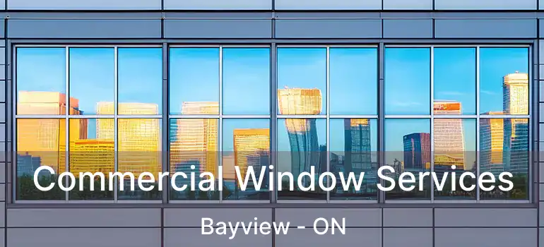  Commercial Window Services Bayview - ON