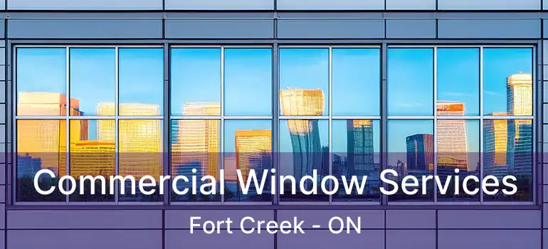  Commercial Window Services Fort Creek - ON