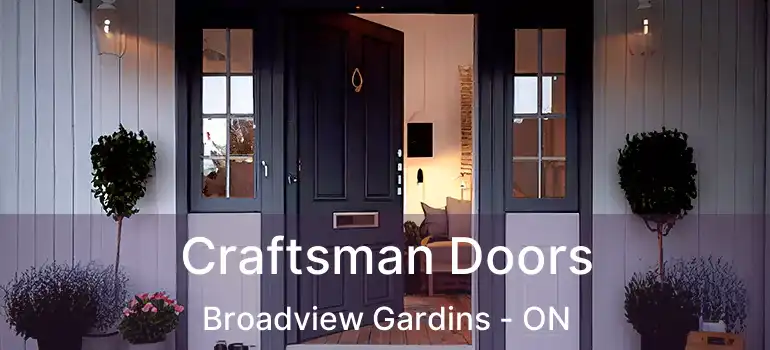  Craftsman Doors Broadview Gardins - ON