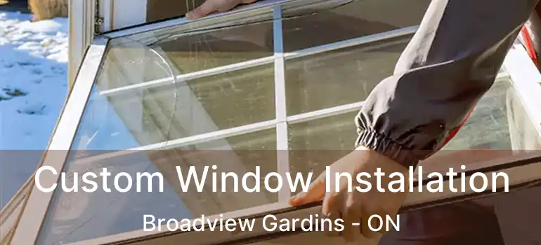  Custom Window Installation Broadview Gardins - ON