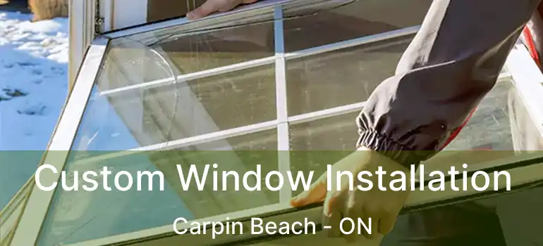  Custom Window Installation Carpin Beach - ON